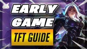 TFT Early Game Essentials [Part 1/3] - TFT Guide